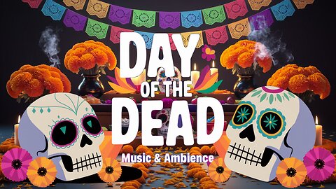 Day of the Dead Music and Ambience | Día de Los Muertos