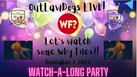 OutLawDogs LIVE! Watch-A-Long Party-The Why Files?!