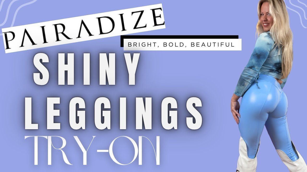 Shiny Pairadize Leggings | Try-On Haul