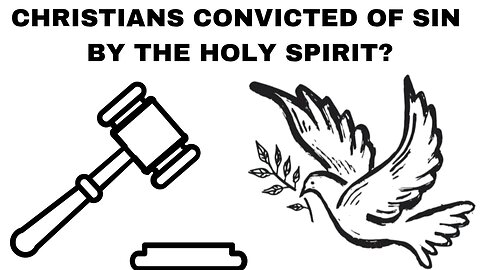 CHRISTIANS CONVICTED OF SIN BY THE HOLY SPIRIT?