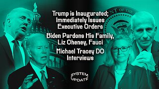 Trump is Inaugurated & Immediately Issues Executive Orders; Biden Pardons His Family, Liz Cheney, Fauci; Michael Tracey DC Interviews | SYSTEM UPDATE #392