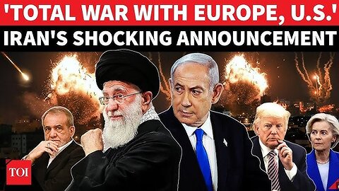 Iran Declares ‘Total War’ Against US, Israel and Europe