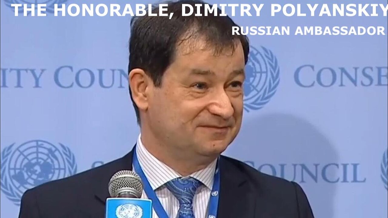 INTERVIEW WITH THE HONORABLE DMITRY POLYANSKIY - RUSSIAN AMBASSADOR