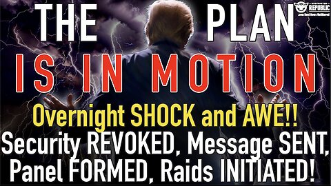 IT'S COMING! Overnight SHOCK & AWE : Security REVOKED, Message SENT, Panel FORMED, Raids INITIATED!