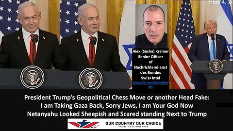 Trump’s Geopolitical Chess Move or another Head Fake: I am Taking Gaza Back, Sorry Jews, I am Your God Now. Netanyahu Looked Sheepish and Scared standing Next to Trump.