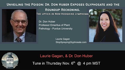 Unveiling the Poison: Dr. Don Huber Exposes Glyphosate and the Roundup Reckoning Part 1