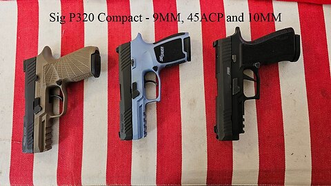 All You Need To Know About The Sig P320 Compact In 9mm, 45 ACP, And 10mm!