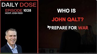 THE DAILY DOSE W/ JOSH REID. PREPARE FOR WAR. WHO IS JOHN QALT?