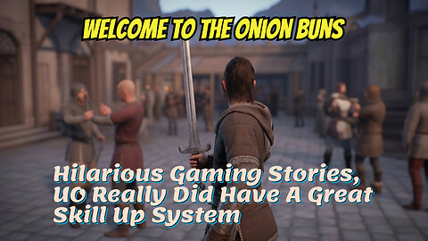 Hilarious Gaming Stories, UO Really Did Have A Great Skill Up System