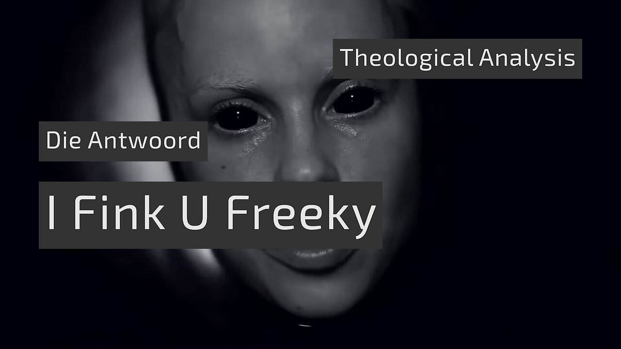 Theological Analysis of “I Fink U Freeky” From Die Antwoord