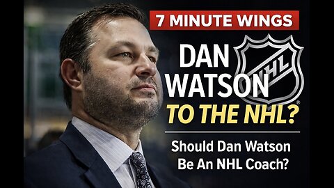 Is Dan Watson Ready for the NHL? | 7 Minute Wings