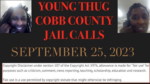 ALL OF YOUNG THUGS COBB COUNTY JAIL CALLS UNCENSORED EPISODE 53 : SEPTEMBER 25, 2023