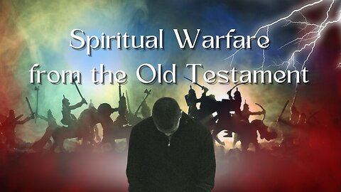 Spiritual Warfare in the Old Testament - Exodus 17
