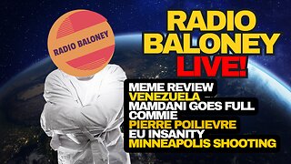 Radio Baloney Live! EU Insanity, Mamdani Full Commie, Poilievre, Meme Review