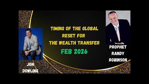 Jon Dowling & Prophet Randy Robinson Discuss Timing Of The Global Reset For The Wealth Transfer