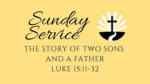 The Story of Two Sons and a Father | Luke 15:11-32 | Edward Avenue Baptist Church Sunday Service