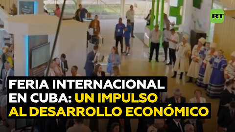 Cuba celebra la Feria Internacional para fomentar el desarrollo económico ante el bloqueo de EE.UU.