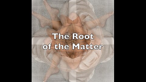 The Root of the Matter