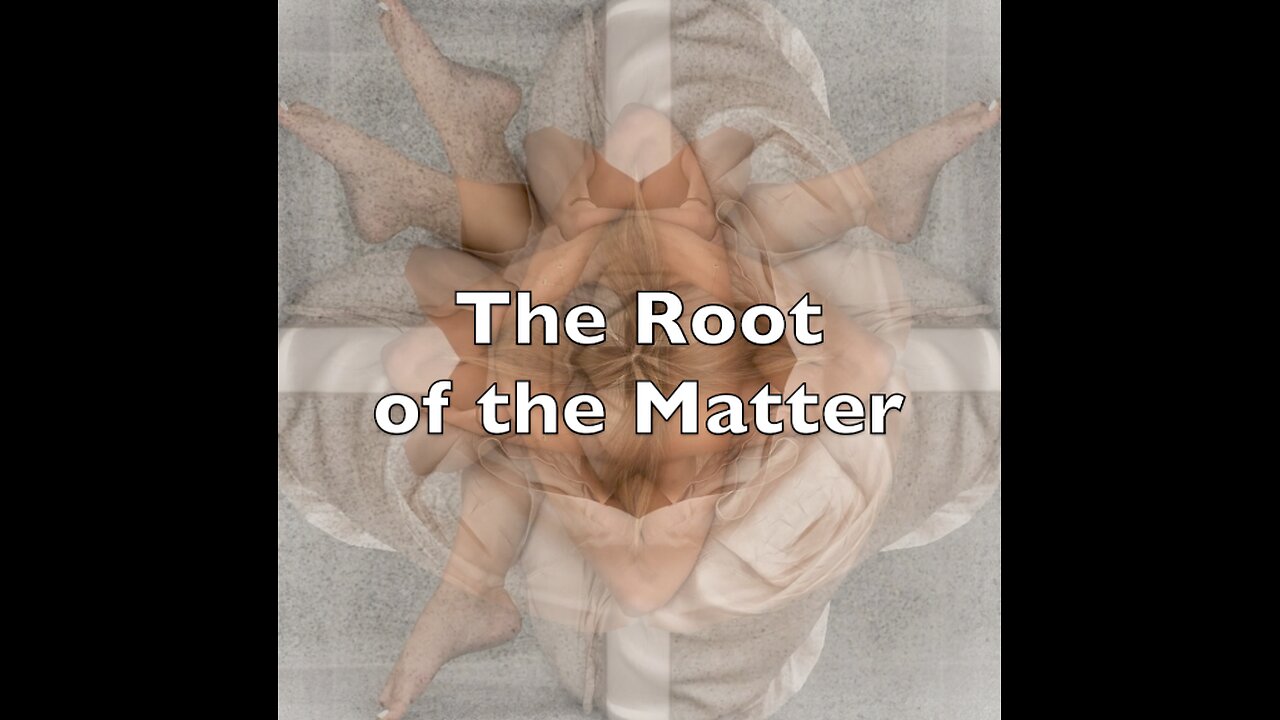 The Root of the Matter