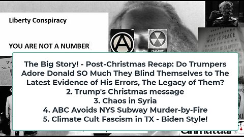 Liberty Conspiracy LIVE 12-26-24! Christmas X'd, Trump Drop WHO? Syria, Climate Cult!