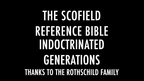 THE SCOFIELD REFERENCE BIBLE INDOCTRINATED GENERATIONS
