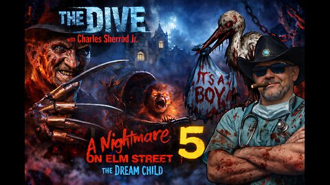 A NIGHTMARE ON ELM STREET 5 - THE DREAM CHILD | IT’S A BOY | THE DIVE WITH CHARLES SHERROD JR.