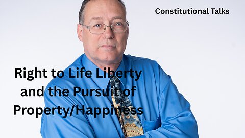 Right to Life, Liberty, and the pursuit of happiness