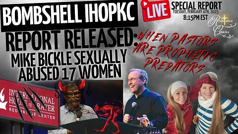 Bombshell IHOPKC Report Released: Mike Sexually Abused 17 Women | Pastors As Prophetic Predators