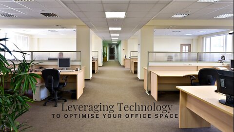 Leveraging Technology to Optimise Your Office Space