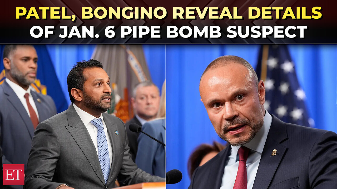 This was our own internal work': Patel, Bongino reveal details of pipe bomb suspect in Jan. 6 case