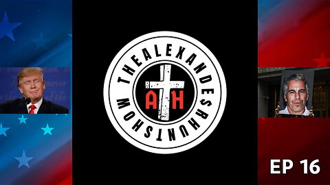 THE ALEXANDER HUNT SHOW EP 16: NEW EPSTEIN UPDATE WITH DONALD TRUMP!