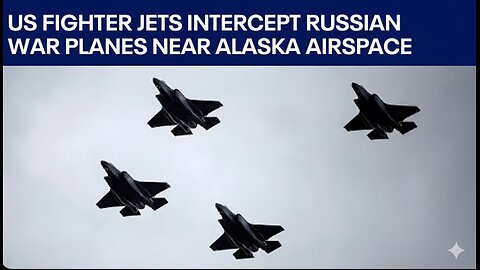 US fighter jets intercept Russian war planes near Alaska airspace