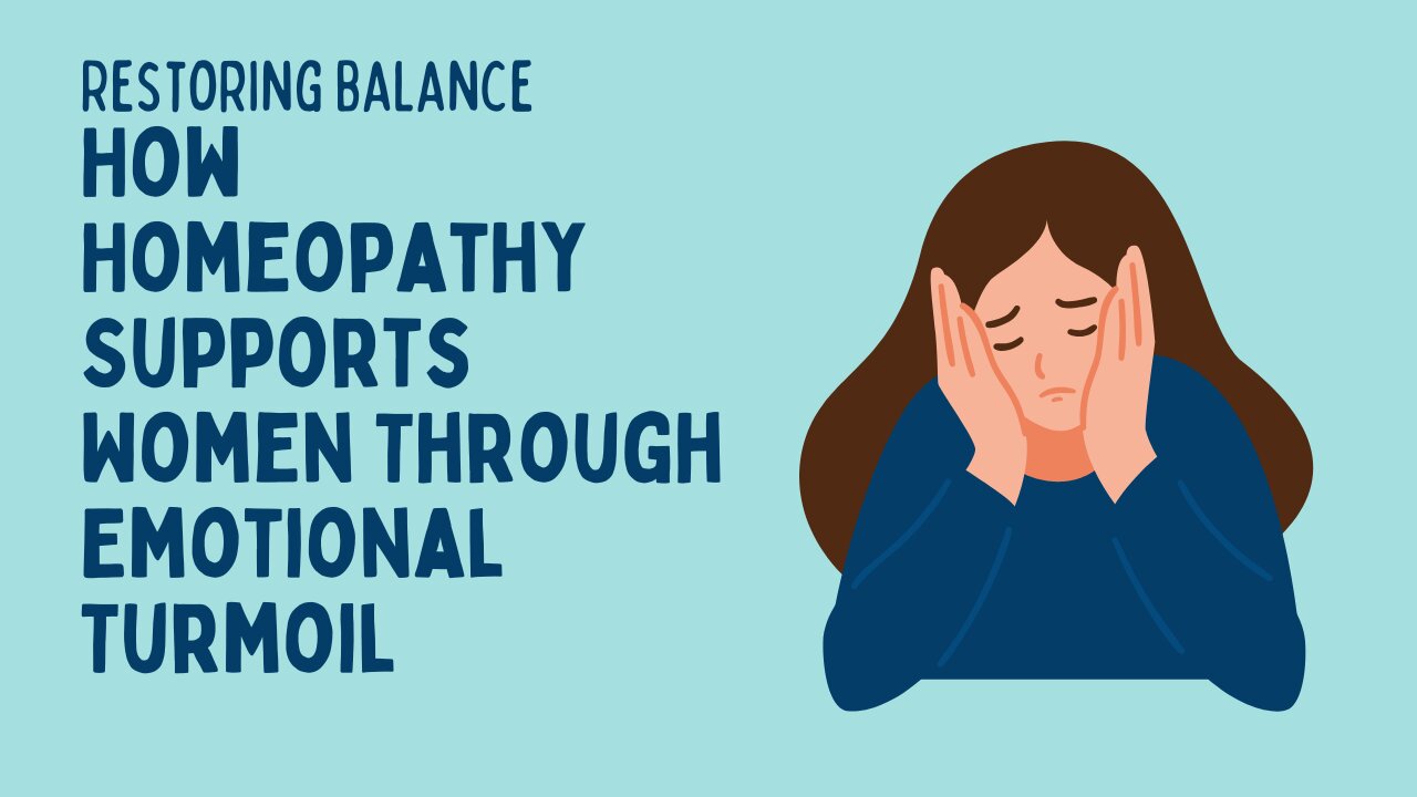 Restoring Balance: How Homeopathy Supports Women Through Emotional Turmoil