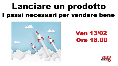 Lanciare un prodotto (Ep. 5) - I passi necessari per vendere bene