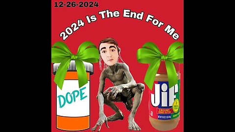 12-26-2024 2024 is the end for me with this bs
