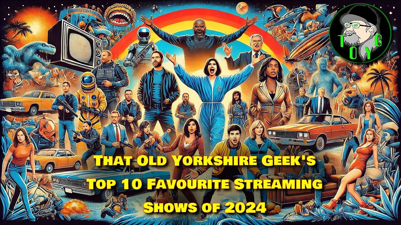 That Old Yorkshire Geek's Top 10 Favourite Streaming Shows of 2024