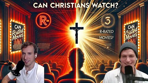 Can Christians Watch R-Rated Movies? Part 1 – Biblical Insights & Practical Perspectives