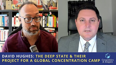David A. Hughes: The Deep State & Their Project for a Global Concentration Camp