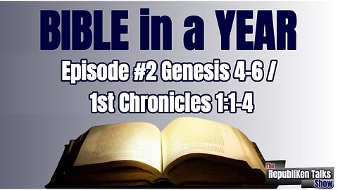 Bible in a Year (Episode #2) Genesis 4-6/1st Chronicles 1:1-4