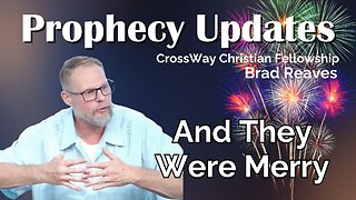 Prophecy Update- And They Made Merry