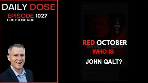 THE DAILY DOSE W/ JOSH REID. RED OCTOBER. WHO IS JOHN QALT?