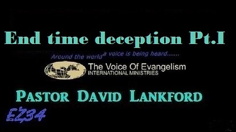 End time deception Pt.I ~David Lankford