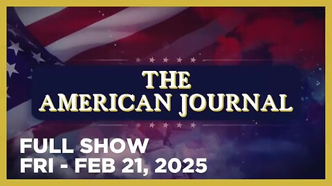 AMERICAN JOURNAL (Full Show) 02_21_25 Friday