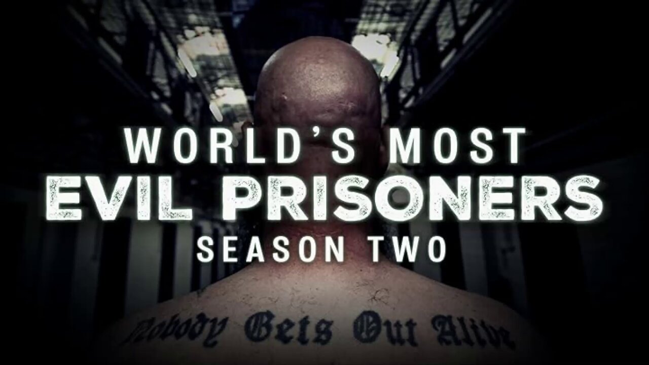 World's Most Evil Prisoners Season 2 Episode 4 - Con-Ui