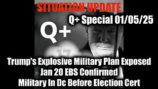 Situation Update 1.5.25 - Trump's Explosive Military Plan Exposed, Jan 20 EBS Confirmed