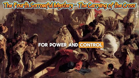 The Fourth Sorrowful Mystery - The Carrying of the Cross