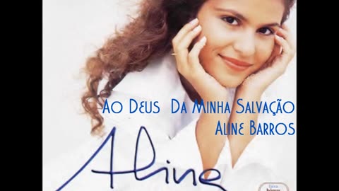 08. Ao Deus Da Minha Salvação - Aline Barros