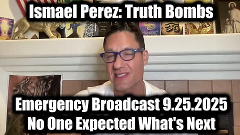 Ismael Perez: Emergency Broadcast 9.25.25 - No One Expected What's Next-Must SEE! 