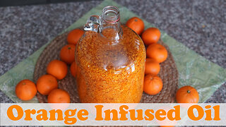 How to Make Orange Infused Oil
