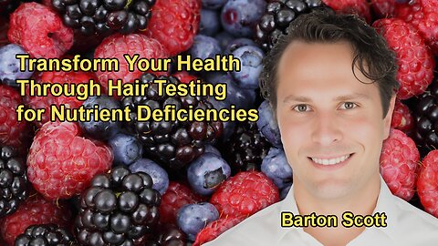 How Hair Testing Can Transform Your Health and Well-Being with Barton Scott